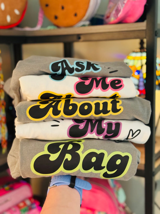 Ask Me About My Bag T-Shirt